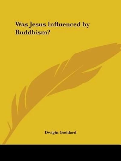 Was Jesus Influenced By Buddhism?: A Comparative Study Of The Lives And Thoughts Gutama