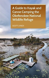 A Guide to Kayak and Canoe Camping the Okefenokee National Wildlife Refuge