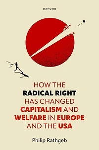 How the Radical Right Has Changed Capitalism and Welfare Europe USA