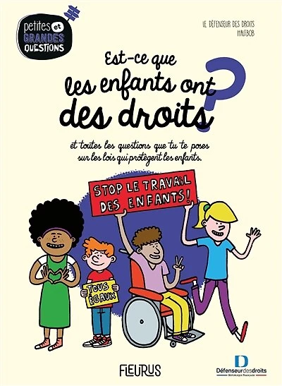 Est-ce que les enfants ont des droits ?: et toutes questions tu te poses sur lois qui protègent