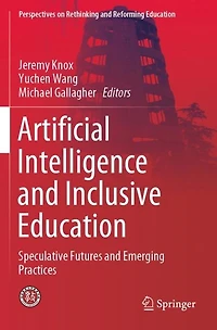 Artificial Intelligence and Inclusive Education: Speculative Futures Emerging Practices