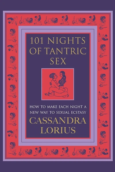101 Nights of Tantric Sex: How to Make Each Night a New Way to Sexual Ecstasy