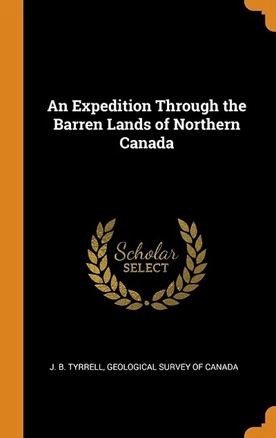 An Expedition Through the Barren Lands of Northern Canada