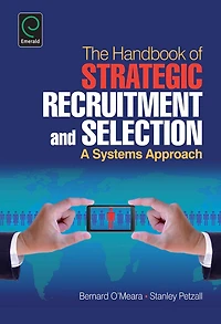 Handbook of Strategic Recruitment and Selection: A Systems Approach
