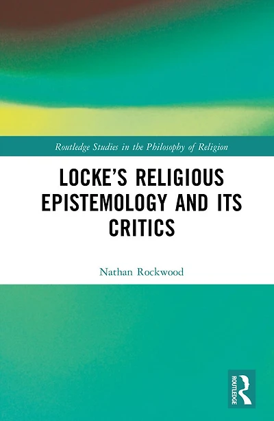 Locke's Religious Epistemology and Its Critics