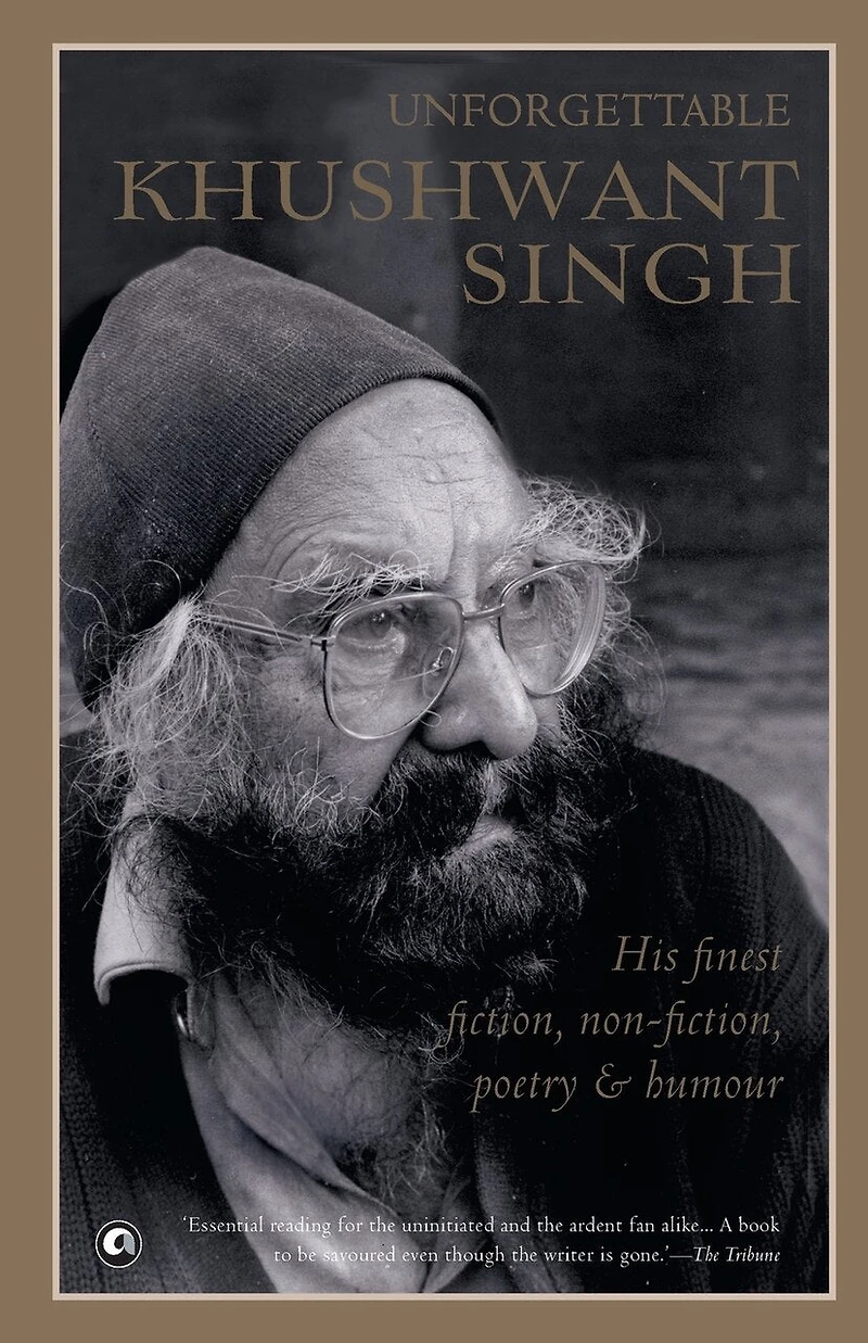 Unforgettable Khushwant Singh: His Finest Fiction, Non-fiction, Poetry And Humour