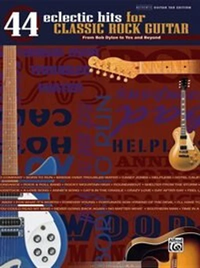 44 Eclectic Hits For Classic Rock Guitar: From Bob Dylan To Yes And Beyond