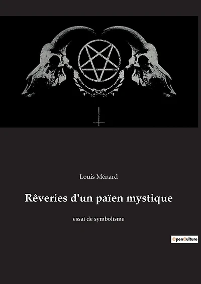 Rêveries d'un païen mystique: essai de symbolisme