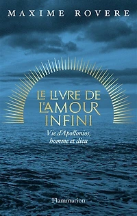 Le livre de l'amour infini: vie d'Apollonios, homme et dieu