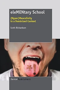 eleMENtary school: (Hyper)Masculinity a feminized context