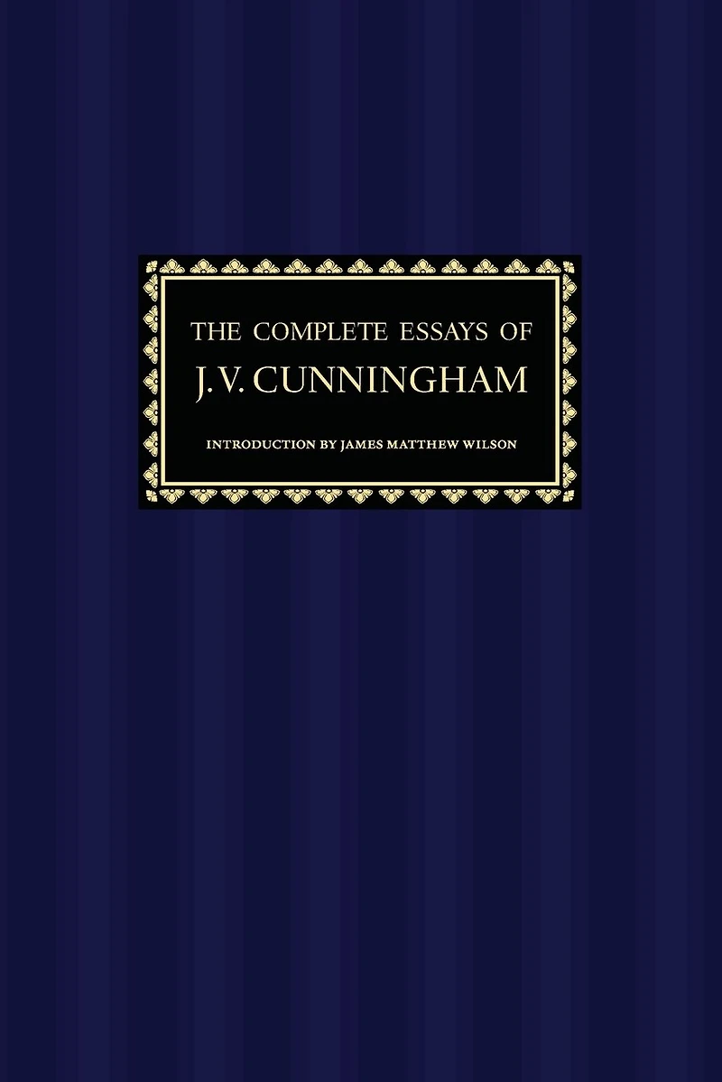 The Complete Essays of J. V. Cunningham