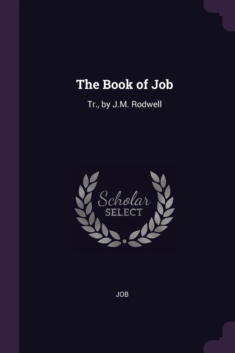 The Book of Job: Tr., by J.M. Rodwell
