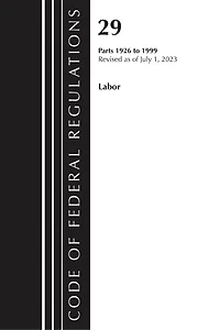 Code of Federal Regulations, Title 29 Labor/Osha 1926 - 1999, Revised as July 1, 2023