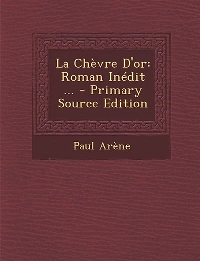 La Chèvre D'or: Roman Inédit ... - Primary Source Edition