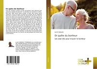 En quete du bonheur: Les sept cles pour trouver le bonheur