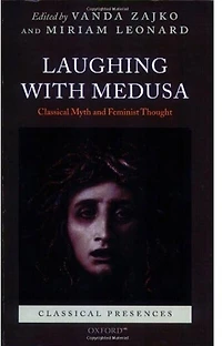 Laughing with Medusa: Classical Myth and Feminist Thought