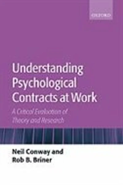 Understanding Psychological Contracts at Work: A Critical Evaluation of Theory and Research