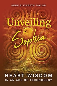 Unveiling Sophia: Heart Wisdom in an Age of Technology