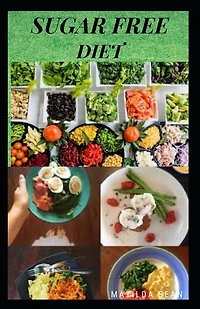 Sugar Free Diet: Food diet recipes to eliminate sugar cravings