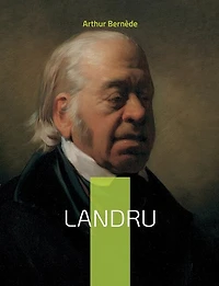Landru: un roman historique sur le premier serial killer français