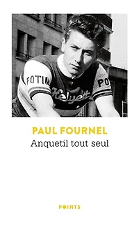 Anquetil tout seul: récit