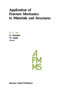 Application of Fracture Mechanics to Materials and Structures: Proceedings the International Conference on Structures, Held at Hotel Kolpinghaus, Freiburg, F.R.G., June 20-24, 1983