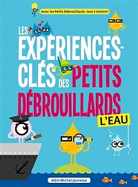 Les Expériences-clés des Petits Debrouillards - L'eau