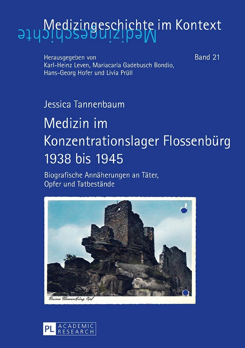 Medizin im Konzentrationslager Flossenbuerg 1938 bis 1945: Biografische Annaeherungen an Taeter, Opfer und Tatbestaende