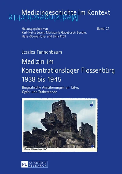 Medizin im Konzentrationslager Flossenbuerg 1938 bis 1945: Biografische Annaeherungen an Taeter, Opfer und Tatbestaende