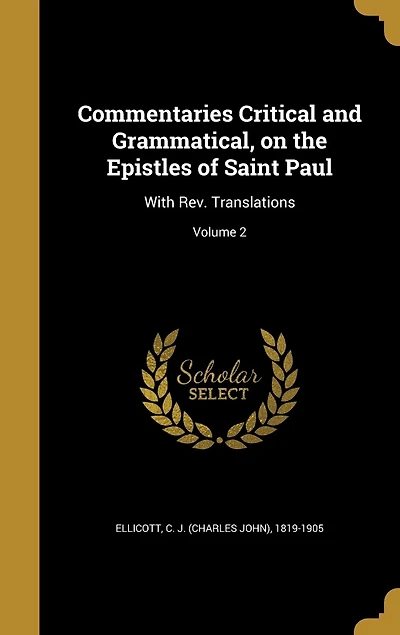 Commentaries Critical and Grammatical, on the Epistles of Saint Paul: With Rev. Translations; Volume 2