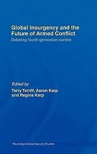 Global Insurgency and the Future of Armed Conflict: Debating Fourth-Generation Warfare