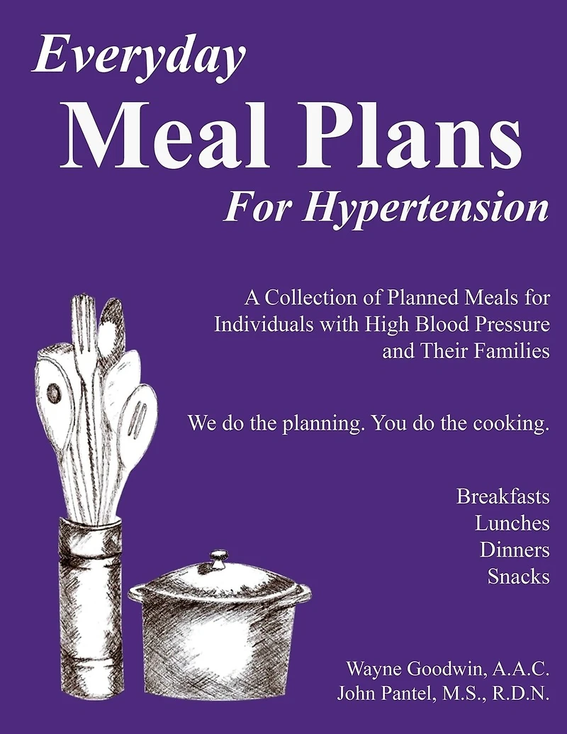 Everyday Meal Plans for Hypertension: A Collection of Planned Meals for Individuals with High Blood Pressure and Their Families