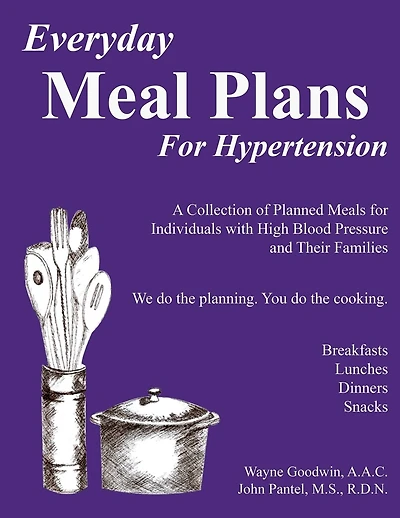 Everyday Meal Plans for Hypertension: A Collection of Planned Meals for Individuals with High Blood Pressure and Their Families