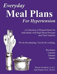 Everyday Meal Plans for Hypertension: A Collection of Planned Meals for Individuals with High Blood Pressure and Their Families