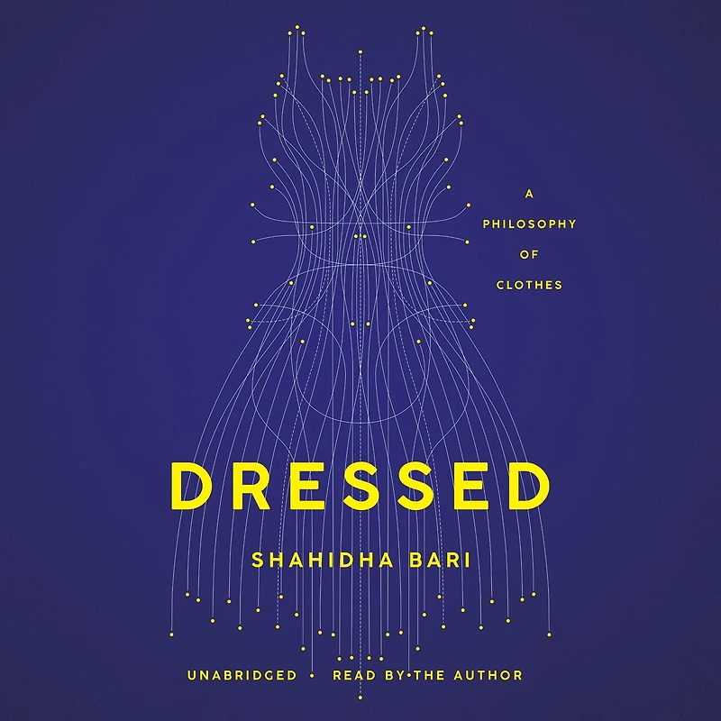 Dressed: A Philosophy Of Clothes