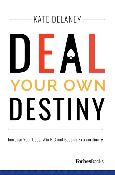 Deal Your Own Destiny: Increase Your Odds, Win Big And Become Extraordinary