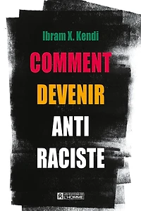 COMMENT DEVENIR ANTI-RACISTE