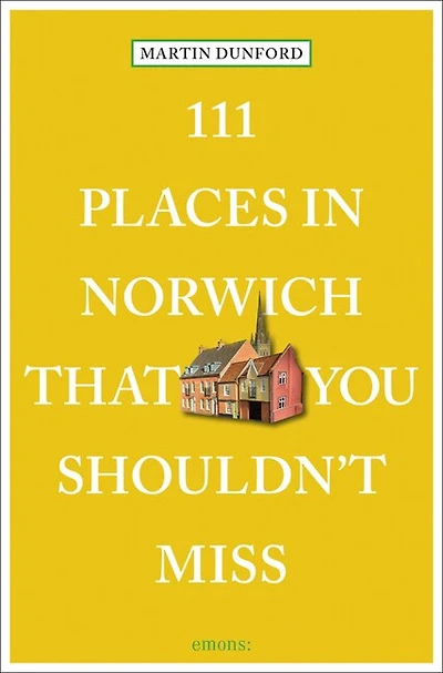 111 Places Norwich That You Shouldn't Miss