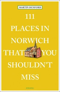 111 Places Norwich That You Shouldn't Miss