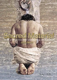 Sacred Material: The Art Of The Tapestries Of The Cathedral Of Our Lady Of The Angels