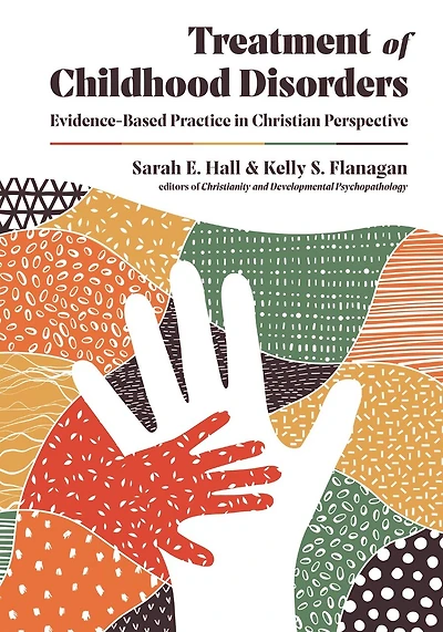 Treatment of Childhood Disorders: Evidence-Based Practice Christian Perspective