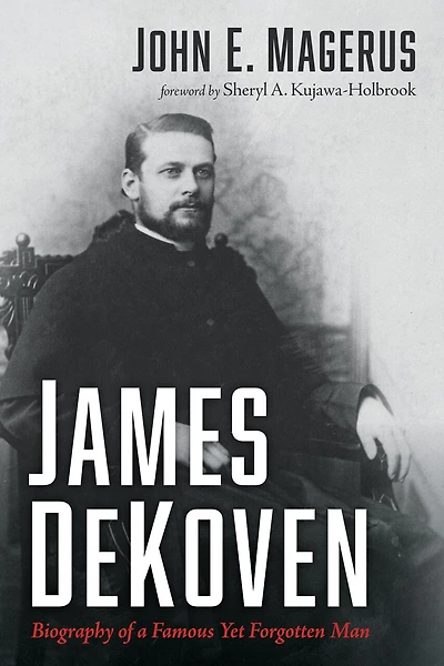 James Dekoven: Biography of a Famous Yet Forgotten Man
