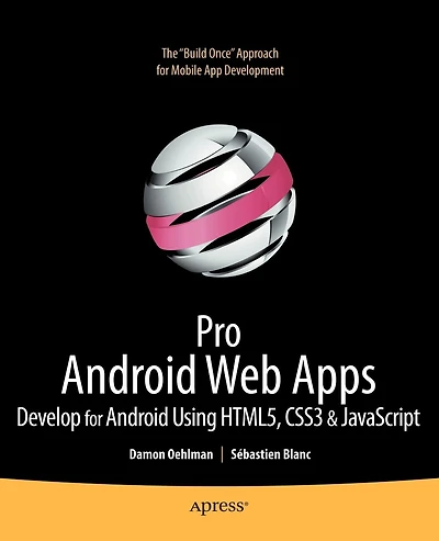 Pro Android Web Apps: Develop For Android Using Html5, Css3 And Javascript
