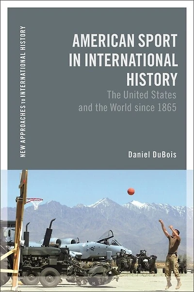 American Sport in International History: The United States and the World since 1865