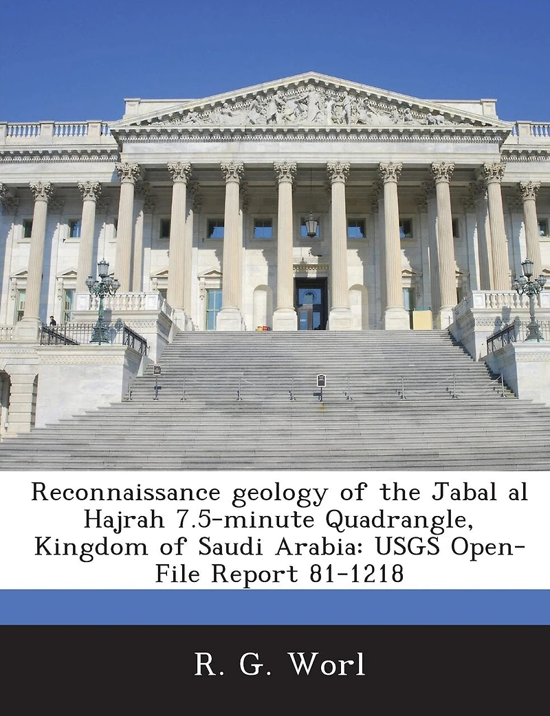 Reconnaissance Geology Of The Jabal Al Hajrah 7.5-minute Quadrangle, Kingdom Of Saudi Arabia: Usgs Open-file Report 81-1218