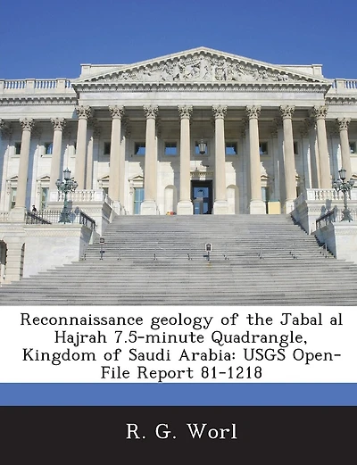 Reconnaissance Geology Of The Jabal Al Hajrah 7.5-minute Quadrangle, Kingdom Of Saudi Arabia: Usgs Open-file Report 81-1218