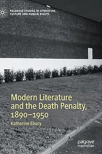 Modern Literature and the Death Penalty, 1890-1950