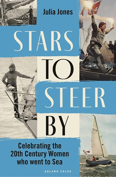 Stars to Steer By: Celebrating the 20th century women who went sea