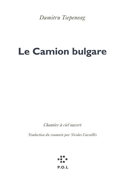 Le camion bulgare: chantier à ciel ouvert