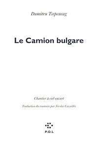 Le camion bulgare: chantier à ciel ouvert